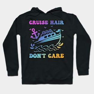 Cruise Hair don't care shirt Cruise Gift For men Women Hoodie